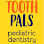Tooth Pals Pediatric Dentistry